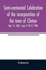 Semi-centennial celebration of the incorporation of the town of Clinton af Unknown