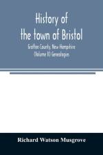 History of the town of Bristol, Grafton County, New Hampshire (Volume II) Genealogies af Richard Watson Musgrove