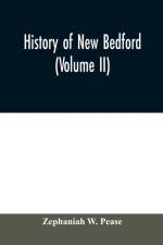 History of New Bedford (Volume II) af Zephaniah W Pease