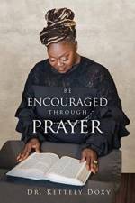 Be Encouraged Through Prayer af Dr Kettely Doxy
