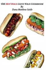 Hot Dogs Gone Wild Cookbook af Dana Matthew Saide