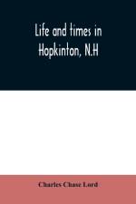 Life and times in Hopkinton, N.H af Charles Chase Lord