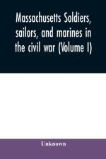 Massachusetts soldiers, sailors, and marines in the civil war (Volume I) af Unknown
