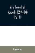 Vital records of Norwich, 1659-1848 (Part II) af Unknown