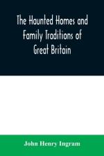 haunted homes and family traditions of Great Britain af John Henry Ingram