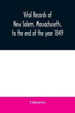 Vital records of New Salem, Massachusetts, to the end of the year 1849 af Unknown
