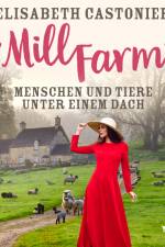 Mill Farm - Menschen und Tiere unter einem Dach af Elisabeth Castonier