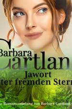 Jawort unter fremden Sternen (Die zeitlose Romansammlung von Barbara Cartland 7) af Barbara Cartland