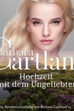 Hochzeit mit dem Ungeliebten (Die zeitlose Romansammlung von Barbara Cartland 14) af Barbara Cartland