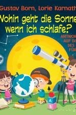 Wohin geht die Sonne, wenn ich schlafe? - Antworten auf die Rätsel des Lebens für Amalie af Lorie Karnath