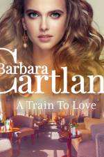 A Train To Love (Barbara Cartland's Pink Collection 124) af Barbara Cartland