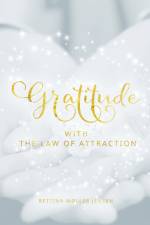 Gratitude with the Law of Attraction af Bettina Møller Jensen