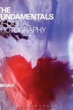 The Fundamentals of Digital Photography af Tim Daly