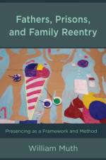 Fathers, Prisons, and Family Reentry af William Muth