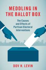 Meddling in the Ballot Box af Dov H. (Assistant Professor of Politics and Public Administration Levin