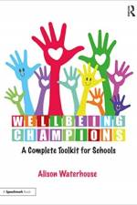Wellbeing Champions: A Complete Toolkit for Schools