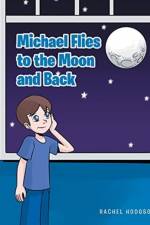 Michael Flies to the Moon and Back af Rachel Hodgson