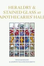 Heraldry and Stained Glass at Apothecaries' Hall af William Shand