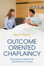 Outcome Oriented Chaplaincy af Brent Peery