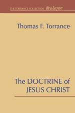 The Doctrine of Jesus Christ af Thomas F Torrance