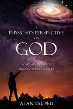 PHYSICIST'S PERSPECTIVE on GOD af Alan Tai Ph D