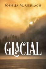 Glacial af Joshua M Gerlach
