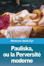 Pauliska, ou la Perversite moderne af Jacques-Antoine Révéroni Saint-Cyr