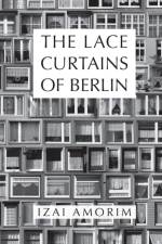Lace Curtains of Berlin af Izai Amorim