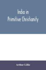 India in primitive Christianity af Arthur Lillie