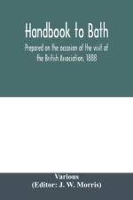 Handbook to Bath; prepared on the occasion of the visit of the British Association, 1888 af Various