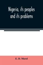 Nigeria, its peoples and its problems af E D Morel