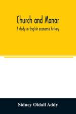 Church and manor; a study in English economic history af Sidney Oldall Addy