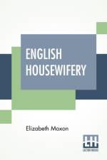 English Housewifery af Elizabeth Moxon
