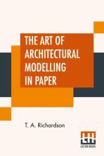 Art Of Architectural Modelling In Paper af T A Richardson