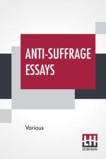 Anti-Suffrage Essays af Various