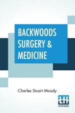 Backwoods Surgery & Medicine af Charles Stuart Moody