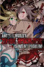 Another World's Zombie Apocalypse Is Not My Problem! af Haru Yayari
