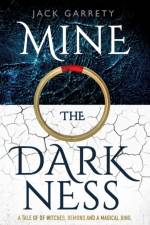 Mine the Darkness af Jack Garrety