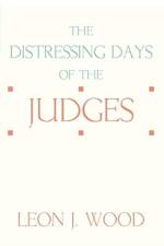 The Distressing Days of the Judges af Leon J Wood