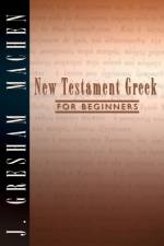 New Testament Greek for Beginners af J Gresham Machen
