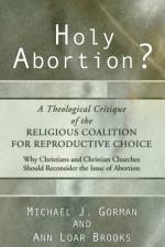 Holy Abortion? A Theological Critique of the Religious Coalition for Reproductive Choice af Michael J Gorman
