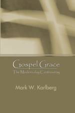 Gospel Grace af Mark W Karlberg