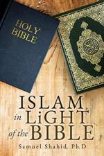 ISLAM IN LiGHT OF THE BIBLE af Ph D Samuel Shahid