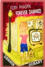 FORY PHASPIK - FOREVER DAMNED af Dennis Durant