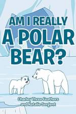 Am I Really a Polar Bear? af Charley Three Feathers