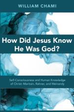 How Did Jesus Know He Was God? af William Chami