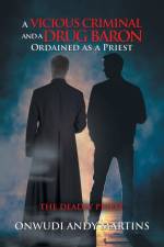Vicious Criminal and a Drug Baron Ordained as a Priest af Onwudi Andy Martins