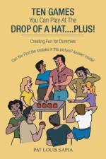 Ten Games You Can Play at the Drop of a Hat.... Plus! af Pat Louis Sapia