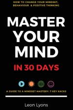 How To Your Change Mindset in 30 Days: Master Key Hacks af Leon Lyons