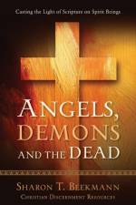 Angels, Demons & the Dead af Sharon T Beekmann